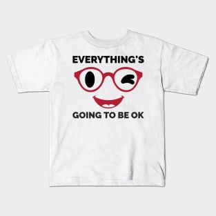 Everything's Going To Be Ok Kids T-Shirt